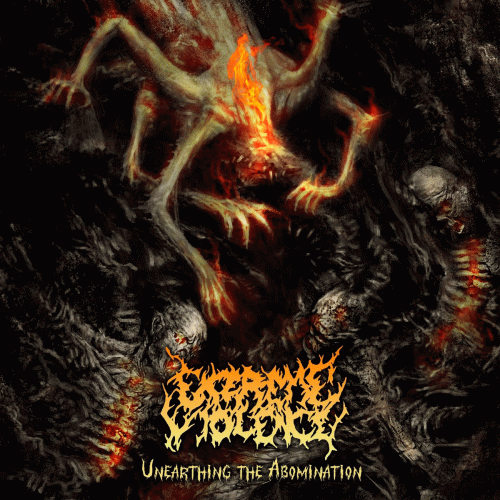 Extreme Violence : Unearthing the Abomination
